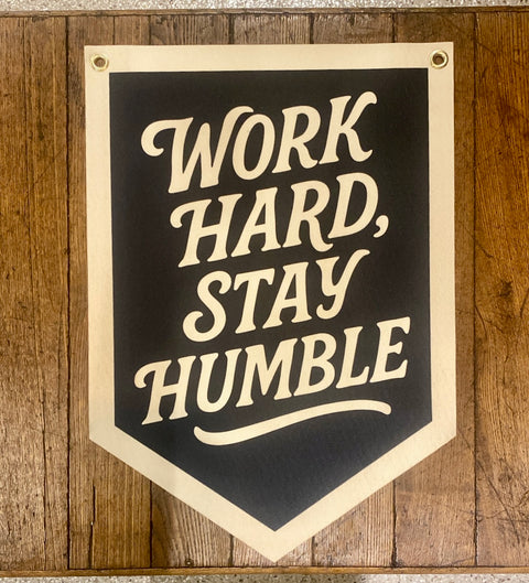 Work Hard Stay Humble Felt Camp Flag