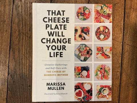 That Cheese Plate Will Change Your Life by Marissa Mullen